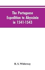 The Portuguese Expedition To Abyssinia In 1541-1543, A Narrated By Castanhoso, With Some Contemporary Letters, The Short Account Of Bermudez, And Certain Extracts From Correa. The Portuguese Expedition To Abyssinia In 1541-1543, A Narrated By Castanhoso, With Some Contemporary Letters, The Short Account Of Bermudez, And Certain Extracts From Correa.