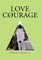 Love and Courage