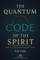The Quantum Code of The Spirit