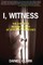 I, Witness