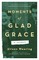Moments of Glad Grace