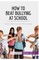 How to Beat Bullying at School