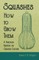 Squashes - How to Grow Them - A Practical Treatise on Squash Culture