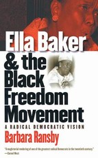 Ella Baker and the Black Freedom Movement Ella Baker and the Black Freedom Movement