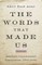 The Words That Made Us