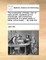 The Construction of Timber, from Its Early Growth; Explained by the Microscope, and Proved from Experiments, in a Great Variety of Kinds