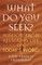 What Do You Seek?