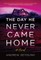 The Day He Never Came Home