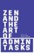 Zen and the Art of Admin Tasks
