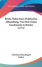 Briefe, Nebst Einer Praktischen Abhandlung, Von Dem Guten Geschmacke in Briefen (1773)