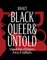 Black, Queer, and Untold