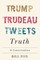 Trump, Trudeau, Tweets, Truth