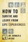 How to Survive and Learn from Life Experiences