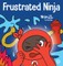 Frustrated Ninja