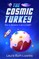 The Cosmic Turkey