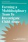 Forming a Multidisciplinary Team To Investigate Child Abuse