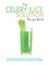 The Celery Juice Solution Recipe Book