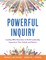 Powerful Inquiry