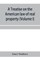A treatise on the American law of real property (Volume I)