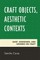 Craft Objects, Aesthetic Contexts