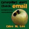 Caterpillars Don't Check Email / Las orugas no revisan el correo electrÃ³nico