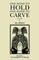 Shaw, M: One Hand to Hold, One Hand to Carve