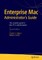 Enterprise Mac Administrators Guide