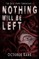 Nothing Will Be Left