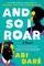 And So I Roar