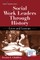 Social Work Leaders Through History