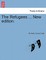 The Refugees ... New Edition.