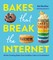 Bakes That Break the Internet