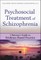 Psychosocial Treatment of Schizophrenia