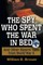 The Spy Who Spent the War in Bed