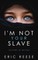 I'm not your Slave