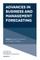 Advances in Business and Management Forecasting