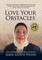 Love Your Obstacles