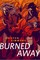 Burned Away