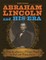 Abraham Lincoln and His Era