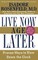 Live Now Age Later