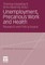 Unemployment, Precarious Work and Health