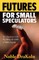 Futures For Small Speculators