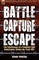 Battle, Capture & Escape