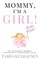 Mommy, I'm a Girl!