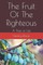 The Fruit Of The Righteous
