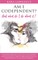 AM I CODEPENDENT? And What Do I Do About It?