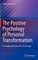 The Positive Psychology of Personal Transformation