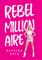 Rebel Millionaire