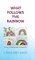 What Follows the Rainbow