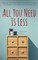 All You Need Is Less